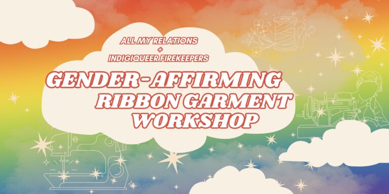 Gender Affirming Ribbon Garment Workshop – Indigiqueer Firekeepers (Option one)
